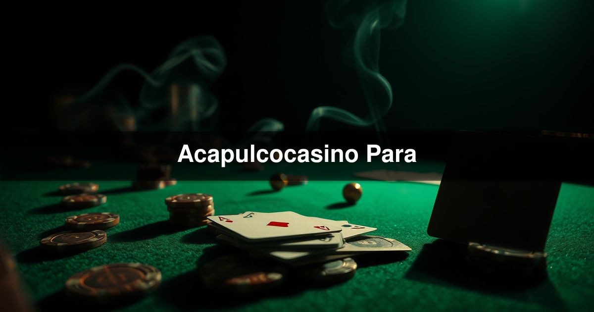 Acapulcocasino Para