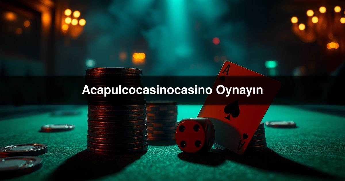Acapulcocasinocasino Oynayın