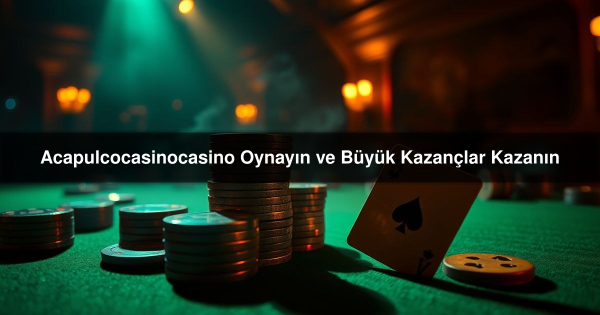 Acapulcocasinocasino Oynayın